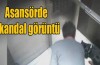 Asansör'de skandal görüntü