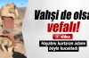 Vahşi de olsa vefalı