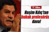 Haşim Kılıç Bursa'da öyle bir dava açtı ki