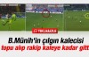 Çılgın kaleci...Topu alıp rakip kaleye kadar gitti