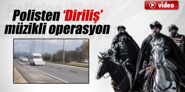 Polisten diriliş müziğiyle operasyon