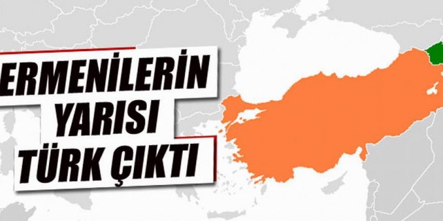 Ermenilerin yarısı Türk çıktı