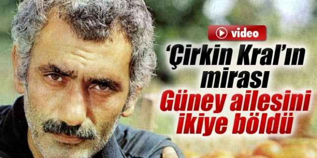 Çirkin kralın mirası aileyi ikiye böldü