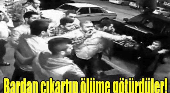 Bardan çıkartıp ölüme böyle götürdüler