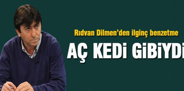 Rıdvan Dilmen'den ilginç benzetme