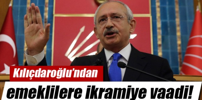 Kılıçdaroğlu emeklilere öyle bir şey vaat etti ki