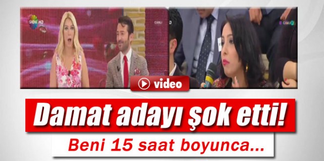 Damat adayı şok etti