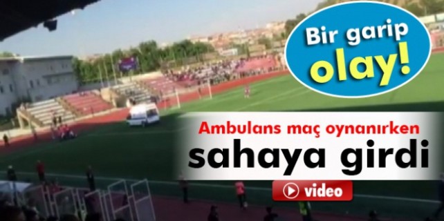 Maç oynanırken sahaya ambulans girdi
