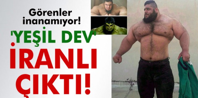 Yeşil dev 'Hulk' İranlı çıktı!