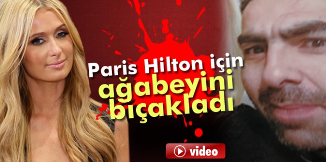 Abisini Paris Hilton'la zannederek bıçakladı