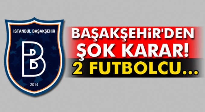 Başakşehir 2 futbolcusunu kadro dışı bıraktı