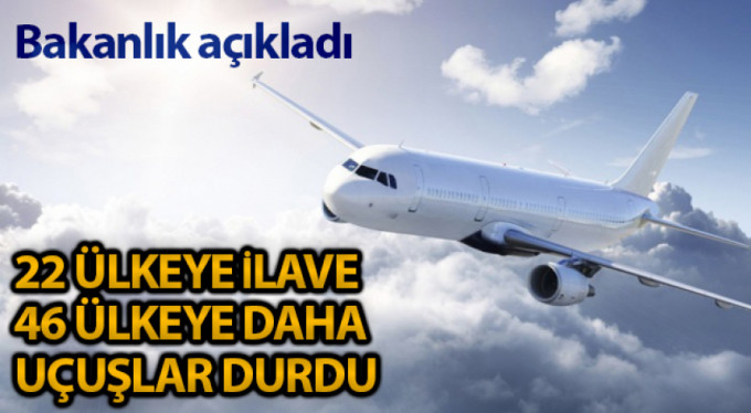 46 ülkeye daha uçuşlar durduruldu