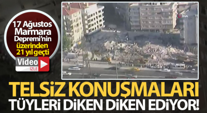 17 Ağustos telsiz konuşmaları tüyleri ürtpertiyor