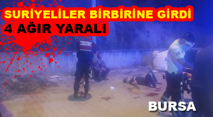 Suriyeliler birbirine girdi, 4 kişi ağır yaralı