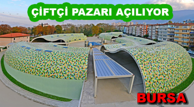 Bursa'nın çiftçi pazarı açılıyor