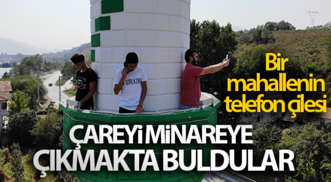 Telefonla görüşmek için minareye çıkıyorlar