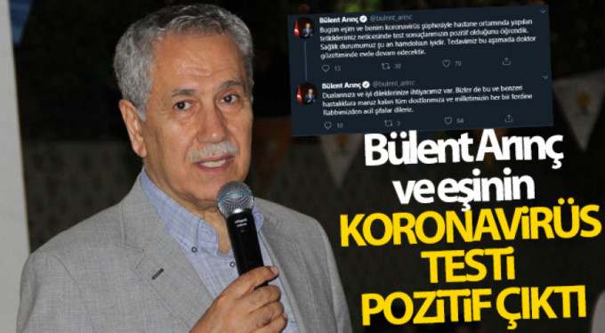Bülent Arınç ve eşi pozitif çıktı