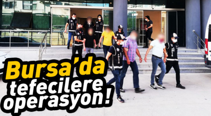 Bursa'da tefecilere operasyon