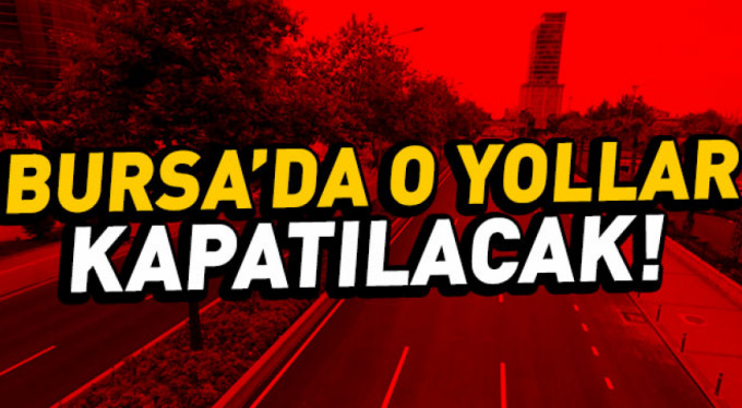 Bursa'da bu yollara dikkat