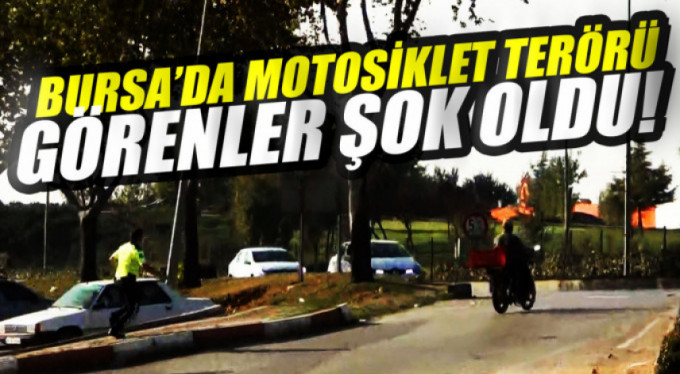 Bursa'da motosiklet terörü
