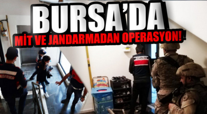 Bursa'da MİT ve jandarmadan operasyon