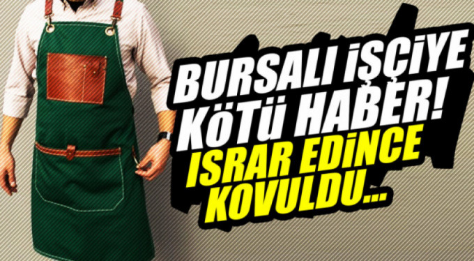 Bursalı işçiye kötü haber