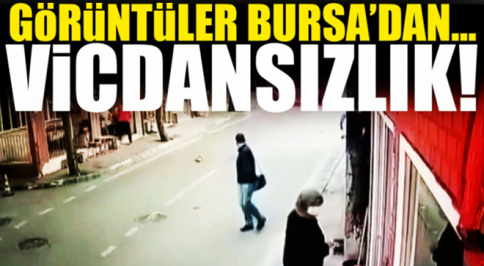 Bursa'da vicdansızlık