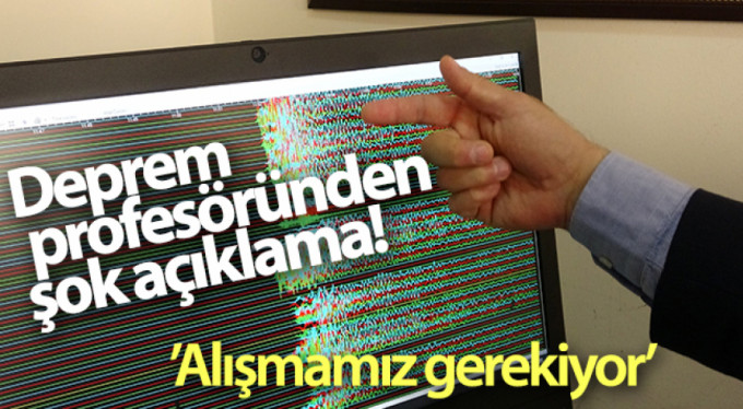 Deprem profesöründen şok sözler