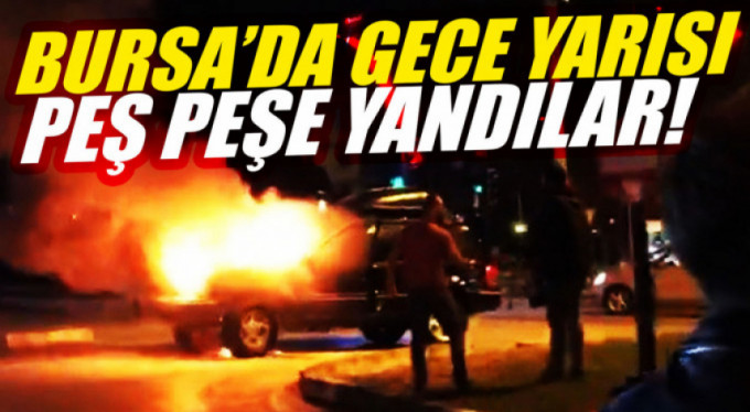 Bursa'da araçlar peş peşe yandı