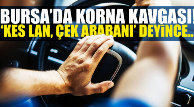 Bursa'da korna kavgası mahkemede bitti