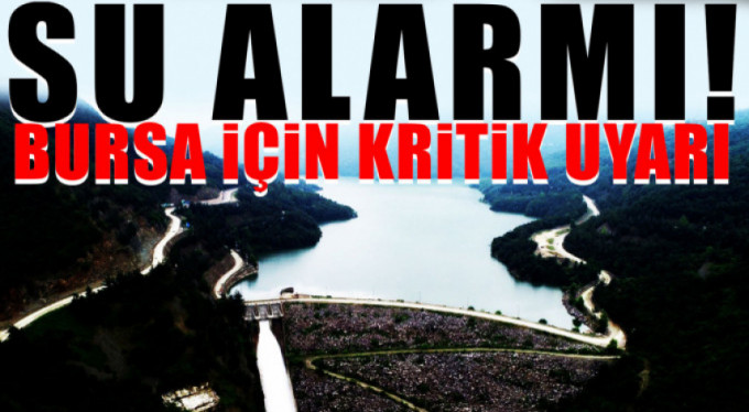 Bursa'nın barajları için kritik uyarı