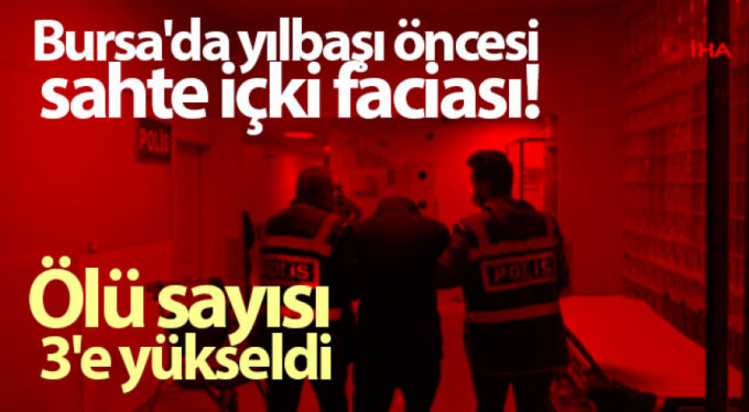 Bursa'da yılbaşı öncesi sahte içki faciası