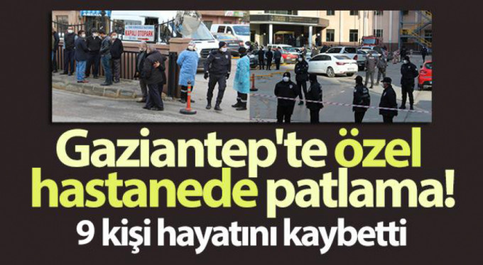Gaziantep'teki hastanede patlama 9 kişi hayatını kaybetti
