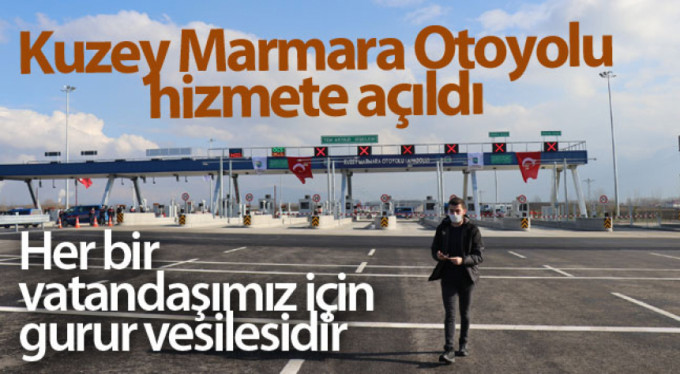 Kuzey Marmara Otoyolu tamamen hizmete açıldı