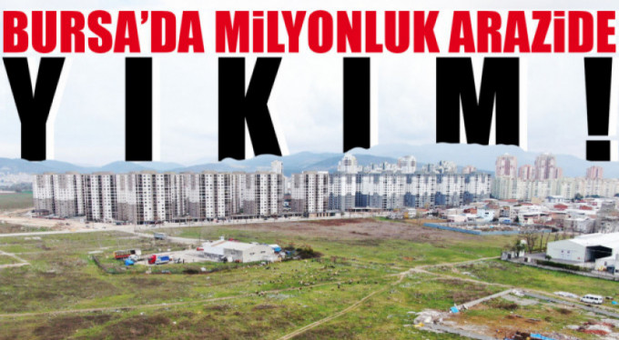 Milyonluk arazide yıkım