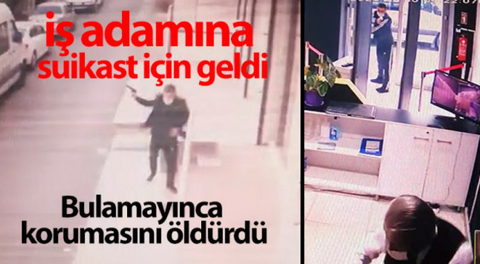 Suikast için geldi iş adamını bulamayınca