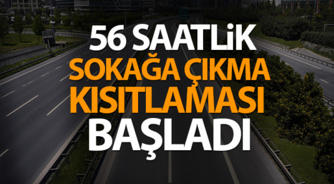 56 saatlik sokak kısıtlaması başladı