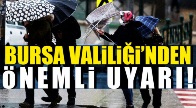 Bursa valiliği uyardı..!