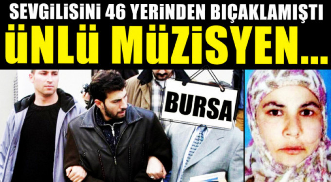Sevgilisini 46 yerinden bıçaklayan müzisyen cezaevinde hayatını kaybetti