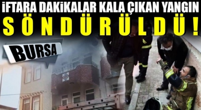 İftara dakikalar kala çıkan çatı yangını söndürüldü