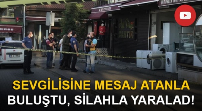 Sevgilisine mesaj atanla buluştu, silahla yaraladı!