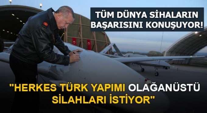 "Herkes Türk yapımı olağanüstü silahları istiyor"