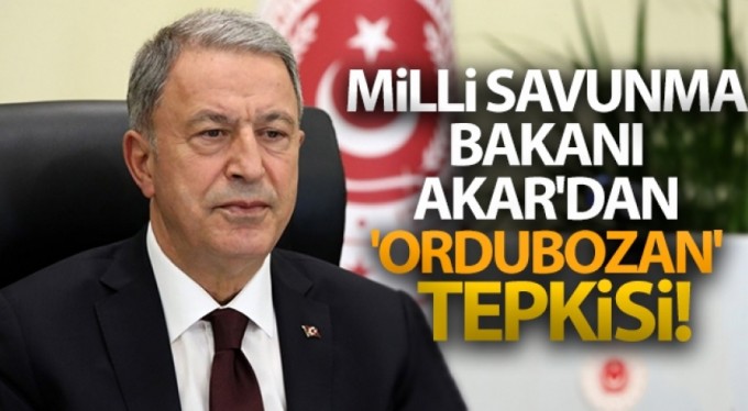 Milli Savunma Bakanı Akar'dan 'ordubozan' tepkisi