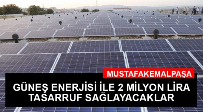 Güneş enerjisi ile 2 milyon lira tasarruf sağlayacaklar