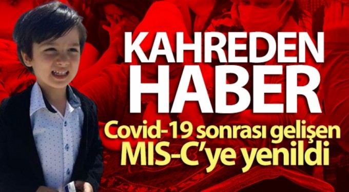 8 yaşındaki Toprak, koronavirüs sonrası hayatını kaybetti
