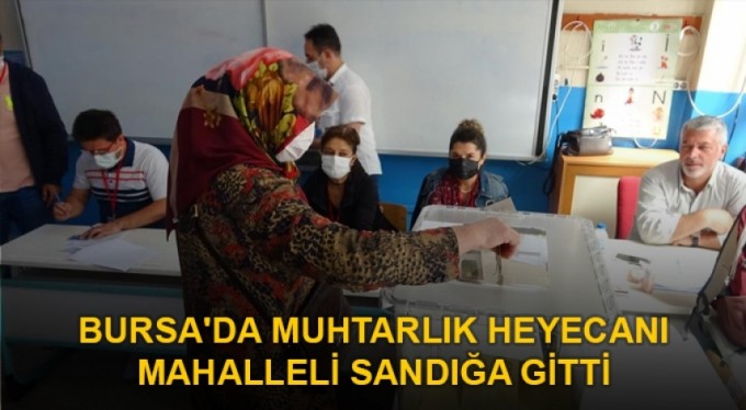 Bursa'da muhtarlık heyecanı