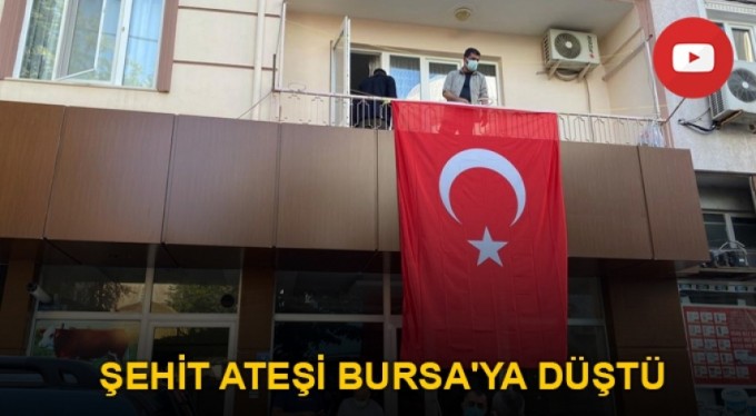 Şehit ateşi Bursa'ya düştü