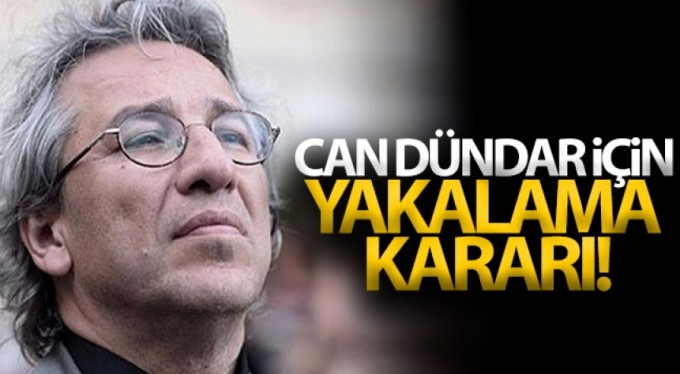 Can Dündar'ın tutuklanmasına yönelik yakalama emri çıkarıldı