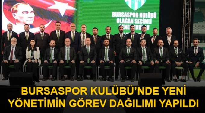Bursaspor Kulübü'nde yeni yönetimin görev dağılımı yapıldı