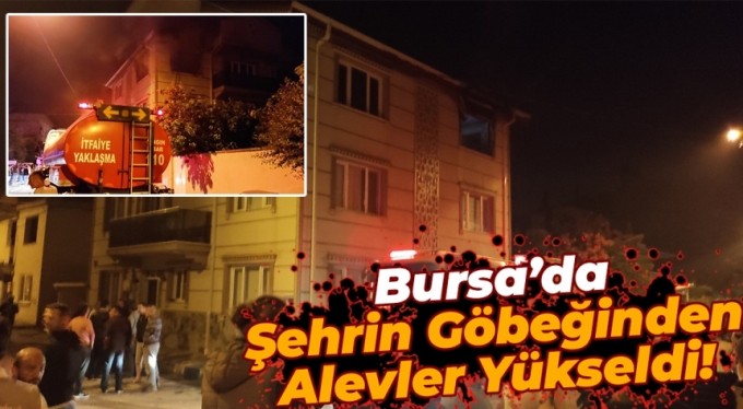 Bursa'da 3 katlı binada korkutan yangın!